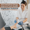 How Barefoot Shoes Improve Foot Health: Insights from Podiatrists